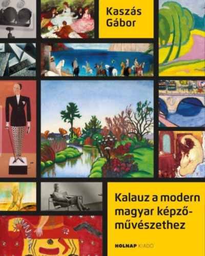 Kalauz a modern magyar képzőművészethez - Kaszás Gábor