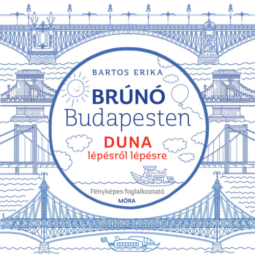 Duna lépésről lépésre - Brúnó Budapesten 5. - Fényképes foglalkoztató - Bartos Erika