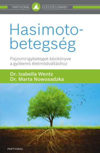 Hasimoto-betegség - Pajzsmirigybetegek kézikönyve a gyökeres életmódváltáshoz - Dr. Izabella  Wentz