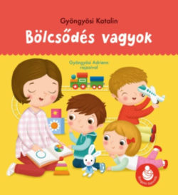 Bölcsődés vagyok - Ringató-lapozók - Gyöngyösi Katalin