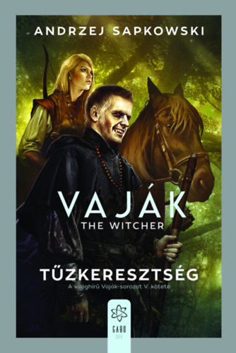 Vaják V. - The Witcher - Tűzkeresztség - Andrzej Sapkowski