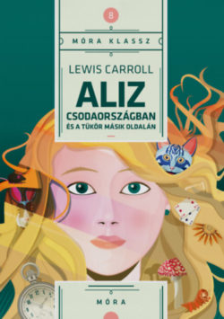 Aliz Csodaországban és a tükör másik oldalán - Lewis Carroll