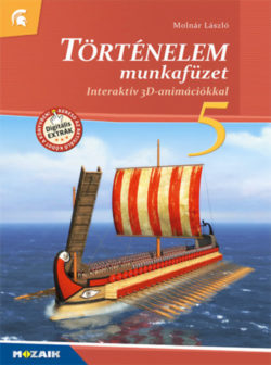 Történelem 5. munkafüzet - Interaktív 3D-animációkkal - MS-2860U - Molnár László