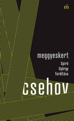 Meggyeskert - Spiró György fordítása - Anton Pavlovics Csehov