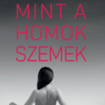 Mint a homokszemek - Mezei Petra