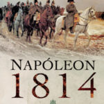 Napóleon 1814 - Franciaország védelme - Andrew Uffindell