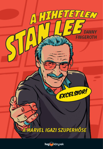 A hihetetlen Stan Lee - A Marvel igazi szuperhőse - Danny Fingeroth