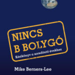 Nincs B bolygó - Kézikönyv a sorsdöntő évekhez - Mike Berners-Lee