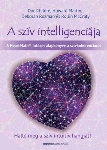 A szív intelligenciája - Halld meg a szív intuitív hangját! - Docre Childre