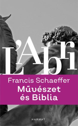 Művészet és Biblia - Francis A. Schaeffer