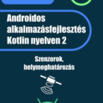 Androidos alkalmazásfejlesztés Kotlin nyelven 2 - Fehér Krisztián