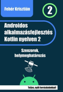 Androidos alkalmazásfejlesztés Kotlin nyelven 2 - Fehér Krisztián
