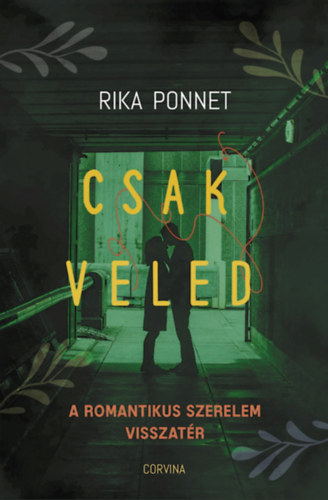 Csak veled - A romantikus szerelem visszatér - Rika Ponnet