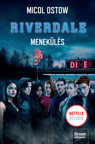 Riverdale - Menekülés - Riverdale-sorozat 2. rész - Micol Ostow