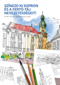 Színezd ki Sopron és a Fertő-táj nevezetességeit! - Kreatív színező 20 különleges rajzzal -