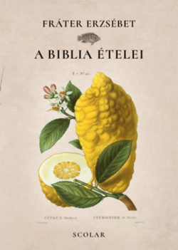 A Biblia ételei - Fráter Erzsébet