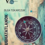 Nyughatatlanok - Olga Tokarczuk