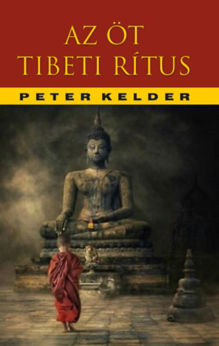 Az öt tibeti rítus - Tartós fiatalság titka - Peter Kelder