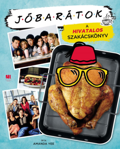 Jóbarátok - A hivatalos szakácskönyv - Amanda Yee