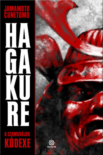 Hagakure - A szamurájok kódexe - Yamamoto Cunemoto