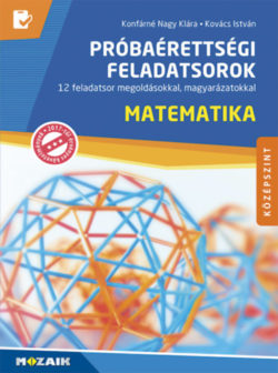 Matematika próbaérettségi feladatsorok - középszint - 12 feladatsor megoldásokkal
