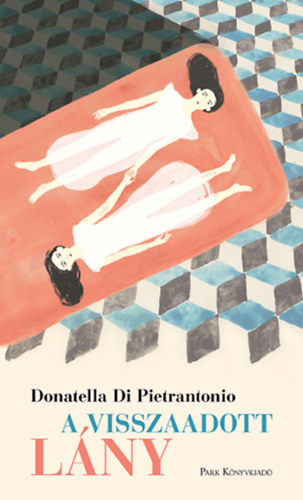 A visszaadott lány - Donatella Di Pietrantonio