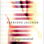 A zongoratanárnő - Elfriede Jelinek