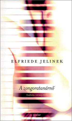 A zongoratanárnő - Elfriede Jelinek