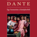 Dante - Egy humanista a középkorból - Dr. Szabó Tibor
