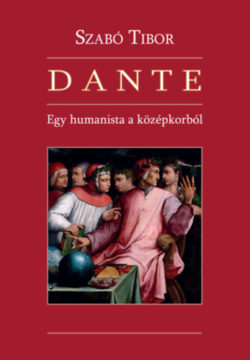 Dante - Egy humanista a középkorból - Dr. Szabó Tibor