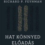 Hat könnyed előadás - Richard P. Feynman