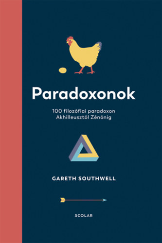 Paradoxonok - 100 filozófiai paradoxon Akhilleusztól Zénónig - Gareth Southwell