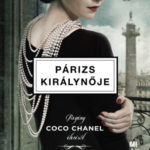 Párizs királynője - Regény Coco Chanel életéről - Pamela Binnings Ewen