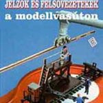 Jelzők és felsővezetékek a modellvasúton - Georg Kerber; Andreas Stirl