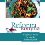 Reformkonyha - Vegetáriánus és vegán ételreceptek - Szigeti Gábor