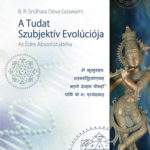 A Tudat Szubjektív Evolúciója - Az Édes Abszolút játéka - Az Édes Abszolút játéka - B. R. Sridhara Deva Goswami