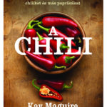 A chili - Hogyan termesszünk és tartósítsunk chiliket és más paprikákat - Kay Maguire