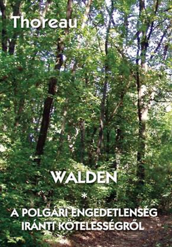 Walden - A polgári engedetlenség iránti kötelességről - Henry David Thoreau