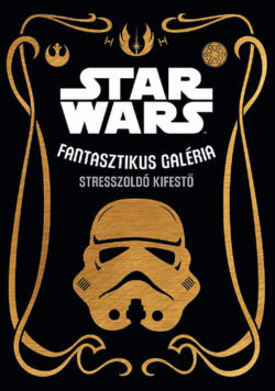 Star Wars - Fantasztikus galéria - stresszoldó kifestő -