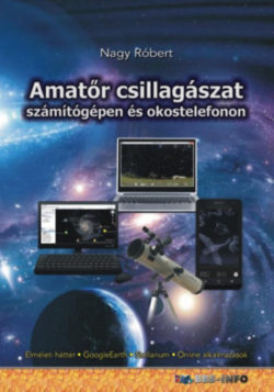 Amatőr csillagászat számítógépen és okostelefonon - Nagy Róbert