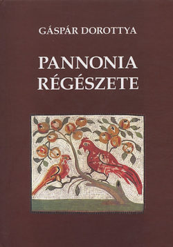Pannonia régészete - Gáspár Dorottya