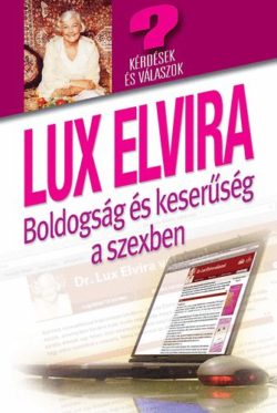 Boldogság és keserűség a szexben   - Kérdések és válaszok a honlapról - Lux Elvira válaszol - Lux Elvira