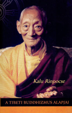 A tibeti buddhizmus alapjai - Kalu Rinpocse