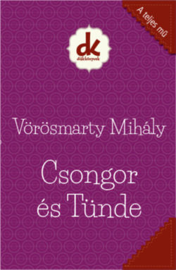 Csongor és Tünde - Színjáték öt felvonásban - Vörösmarty Mihály