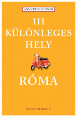 111 különleges hely - Róma - Annett Klingner