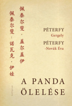 A panda ölelése - Kínai útinapló - Péterfy Gergely