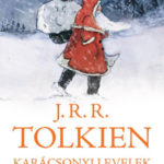 Karácsonyi levelek - A szerző illusztrációival - J. R. R. Tolkien