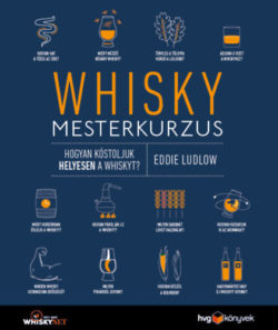 Whisky mesterkurzus - Hogyan kóstoljuk helyesen a whiskyt? - Eddie Ludlow