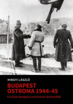 Budapest ostroma 1944-1945. I+II. - Források Budapest ostromának történetéből -