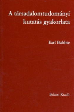 A társadalomtudományi kutatás gyakorlata - Earl Babbie